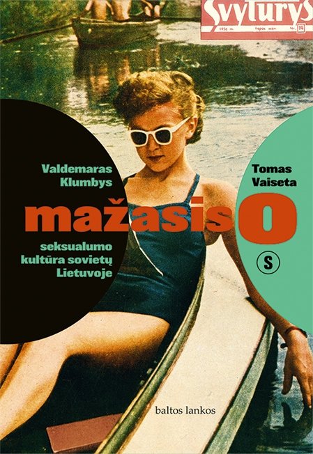 Knyga „Mažasis o: seksualumo kultūra sovietų Lietuvoje“